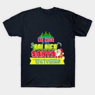 Be nice to the Soldier Santa is watching gift idea T-Shirt